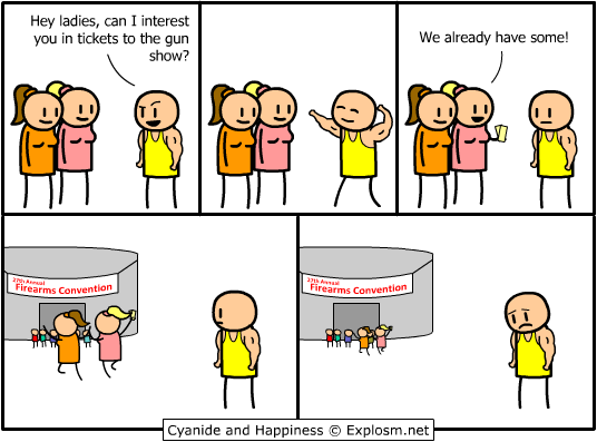 Tickets to the gun show. Source: Cyanide and Happiness